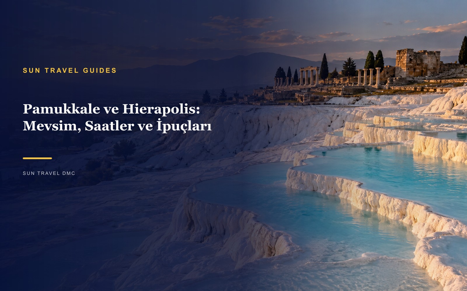 Pamukkale ve Hierapolis: Mevsim, Saatler ve İpuçları